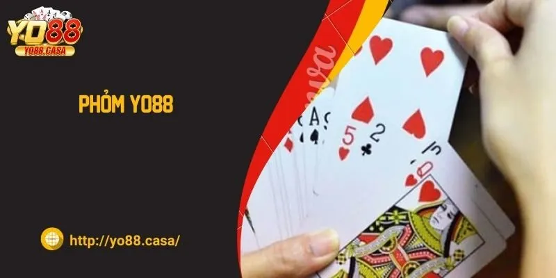 Phỏm Yo88 - Hướng dẫn cách chơi chi tiết cho người mới